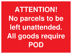 PV6287: ATTENTION! No parcels to be left unattended All goods require POD