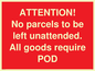 PV6287: ATTENTION! No parcels to be left unattended All goods require POD