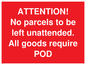 PV6287: ATTENTION! No parcels to be left unattended All goods require POD