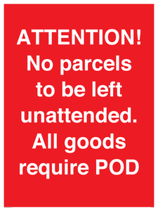 PV6287: ATTENTION! No parcels to be left unattended All goods require POD