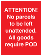 PV6287: ATTENTION! No parcels to be left unattended All goods require POD