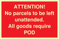 PV6287: ATTENTION! No parcels to be left unattended All goods require POD