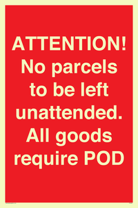 PV6287: ATTENTION! No parcels to be left unattended All goods require POD