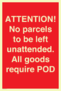 PV6287: ATTENTION! No parcels to be left unattended All goods require POD