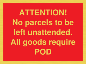 PV6287: ATTENTION! No parcels to be left unattended All goods require POD
