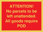 PV6287: ATTENTION! No parcels to be left unattended All goods require POD