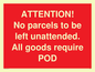 PV6287: ATTENTION! No parcels to be left unattended All goods require POD