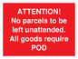 PV6287: ATTENTION! No parcels to be left unattended All goods require POD