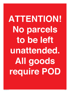 PV6287: ATTENTION! No parcels to be left unattended All goods require POD