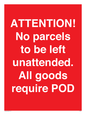 PV6287: ATTENTION! No parcels to be left unattended All goods require POD