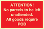 PV6287: ATTENTION! No parcels to be left unattended All goods require POD
