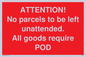 PV6287: ATTENTION! No parcels to be left unattended All goods require POD