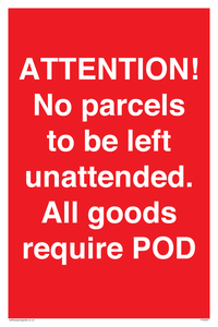 PV6287: ATTENTION! No parcels to be left unattended All goods require POD