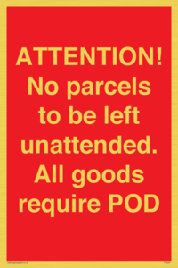 PV6287: ATTENTION! No parcels to be left unattended All goods require POD