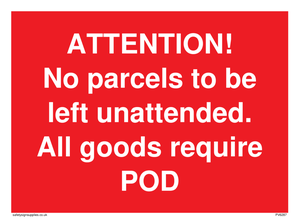 PV6287: ATTENTION! No parcels to be left unattended All goods require POD