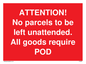PV6287: ATTENTION! No parcels to be left unattended All goods require POD