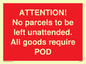 PV6287: ATTENTION! No parcels to be left unattended All goods require POD