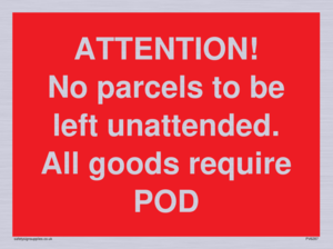 PV6287: ATTENTION! No parcels to be left unattended All goods require POD