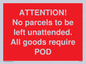 PV6287: ATTENTION! No parcels to be left unattended All goods require POD