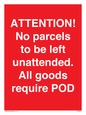 PV6287: ATTENTION! No parcels to be left unattended All goods require POD