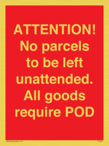 PV6287: ATTENTION! No parcels to be left unattended All goods require POD