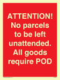 PV6287: ATTENTION! No parcels to be left unattended All goods require POD