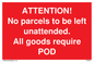 PV6287: ATTENTION! No parcels to be left unattended All goods require POD