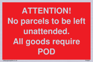 PV6287: ATTENTION! No parcels to be left unattended All goods require POD