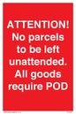 PV6287: ATTENTION! No parcels to be left unattended All goods require POD