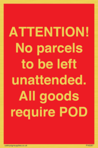 PV6287: ATTENTION! No parcels to be left unattended All goods require POD