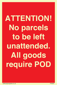 PV6287: ATTENTION! No parcels to be left unattended All goods require POD