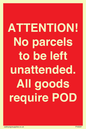 PV6287: ATTENTION! No parcels to be left unattended All goods require POD