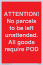 PV6287: ATTENTION! No parcels to be left unattended All goods require POD