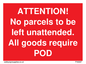 PV6287: ATTENTION! No parcels to be left unattended All goods require POD
