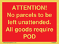 PV6287: ATTENTION! No parcels to be left unattended All goods require POD