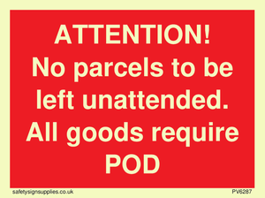 PV6287: ATTENTION! No parcels to be left unattended All goods require POD