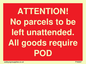PV6287: ATTENTION! No parcels to be left unattended All goods require POD
