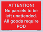 PV6287: ATTENTION! No parcels to be left unattended All goods require POD