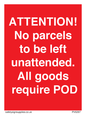 PV6287: ATTENTION! No parcels to be left unattended All goods require POD