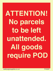PV6287: ATTENTION! No parcels to be left unattended All goods require POD
