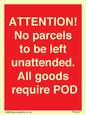 PV6287: ATTENTION! No parcels to be left unattended All goods require POD