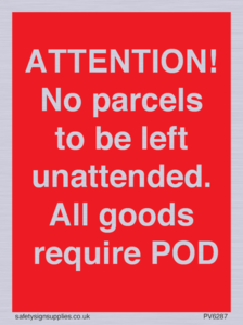 PV6287: ATTENTION! No parcels to be left unattended All goods require POD