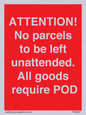 PV6287: ATTENTION! No parcels to be left unattended All goods require POD