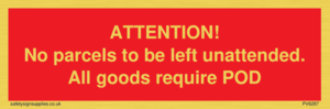 PV6287: ATTENTION! No parcels to be left unattended All goods require POD