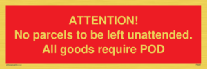 PV6287: ATTENTION! No parcels to be left unattended All goods require POD
