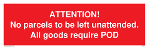 PV6287: ATTENTION! No parcels to be left unattended All goods require POD