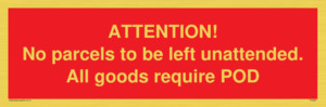 PV6287: ATTENTION! No parcels to be left unattended All goods require POD