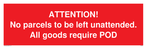 PV6287: ATTENTION! No parcels to be left unattended All goods require POD
