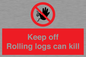 PV7272: Keep off Rolling logs can kill
