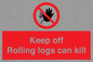 PV7272: Keep off Rolling logs can kill